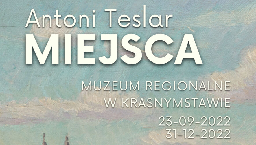 Antoni Teslar Miejsca - Muzeum Krasnystaw