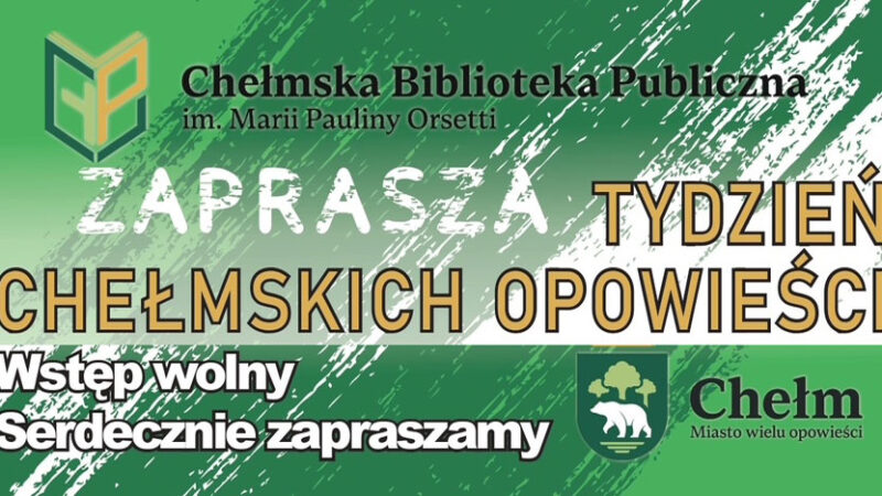 Tydzień Chełmskich Opowieści – „Chełm. Miasto wielu opowieści”