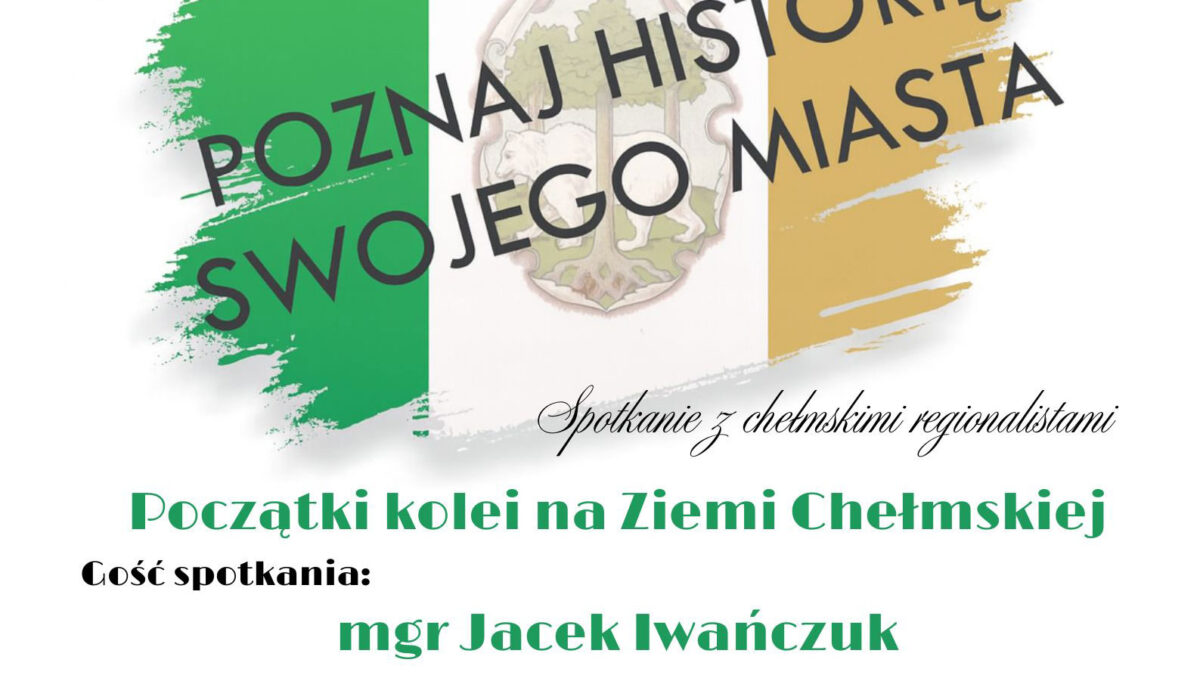 Początki kolei na Ziemi Chełmskiej