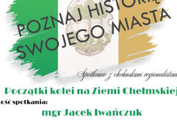Początki kolei na Ziemi Chełmskiej