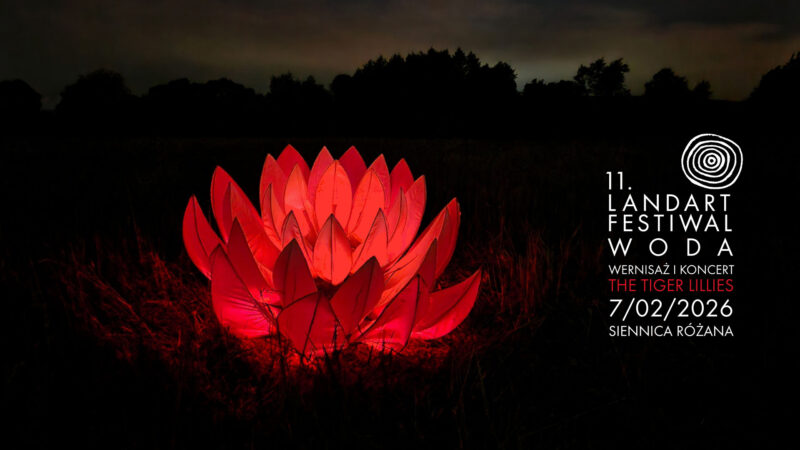 LandArt Festiwal i koncert The Tiger Lillies