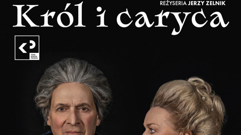 Król i Caryca - Teatr Klasyki Polskiej