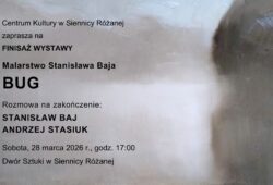 Finisaż wystawy BUG Stanisława Baja