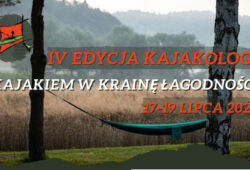 IV Edycja Kajakologii – Kajakiem w Krainę Łagodności