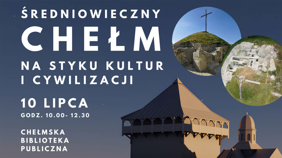 Średniowieczny Chełm - Na styku kultur i cywilizacji