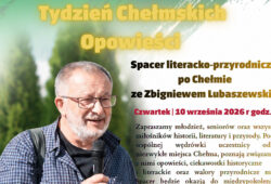 Spacer literacko-przyrodniczy po Chełmie - Zbigniew Lubaszewski