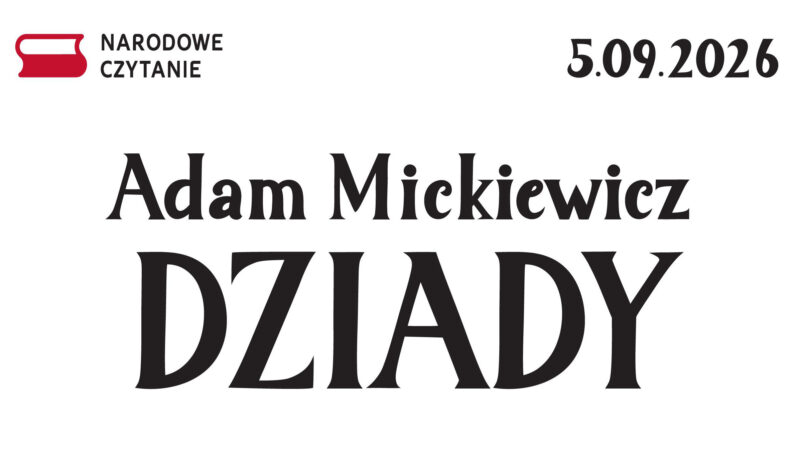 Narodowe Czytanie Dziadów Adama Mickiewicza