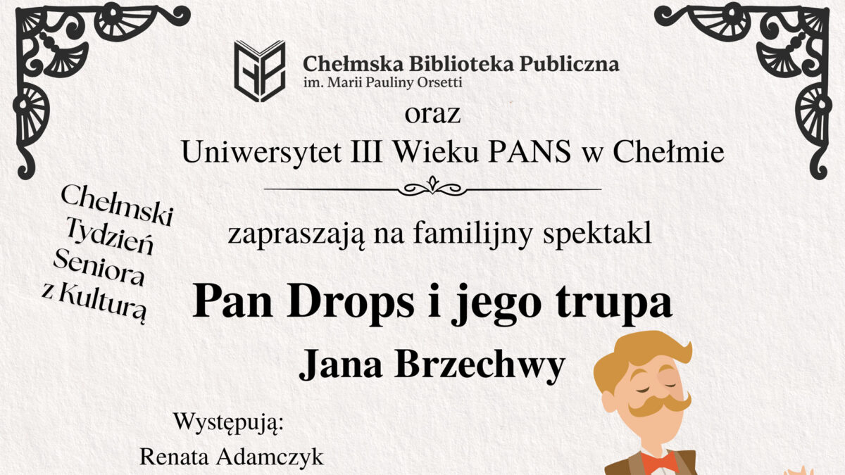 Pan Drops i jego trupa - Chełm